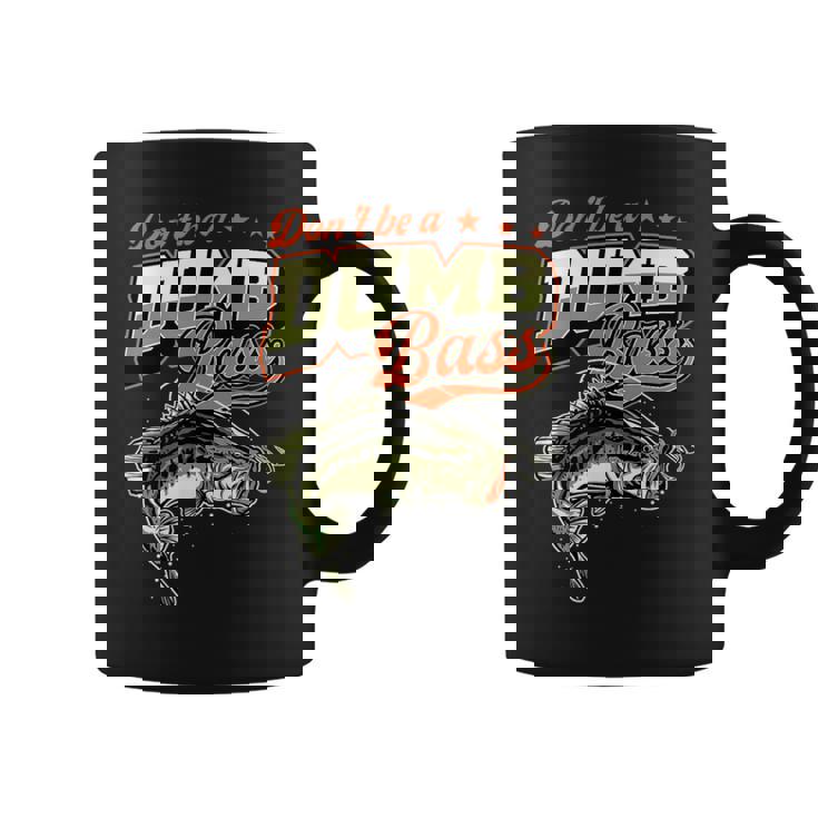 Don't Be A Dumb Bass 面白いバス釣りジョーク コーヒーマグ