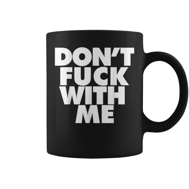 Don't Fuck With Me Tasse