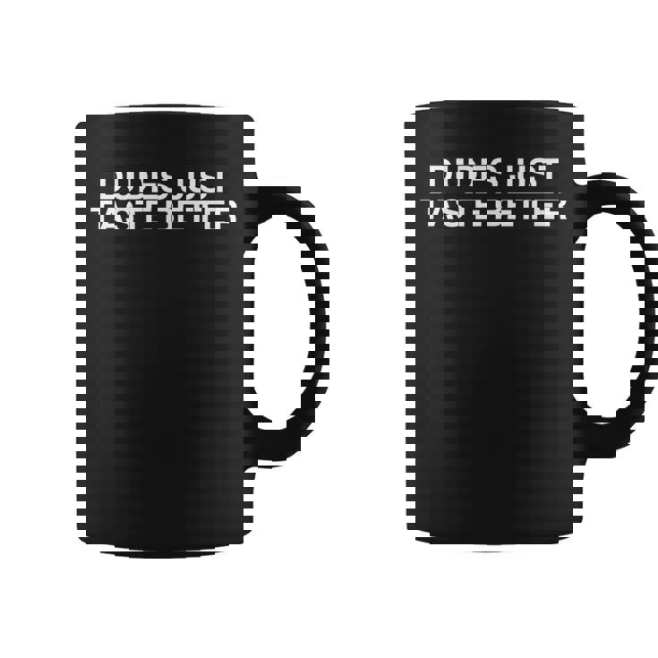 Dudes Just Taste Better Gay Pride Lgbtq Gag Meme Coffee Mug