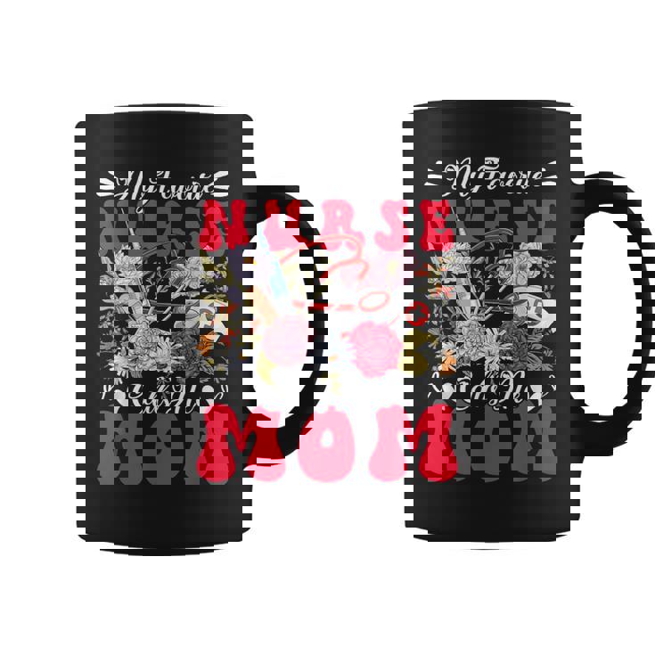 My Favorite Nurse Calls Me Mom Mother's Day Flowers Coffee Mug