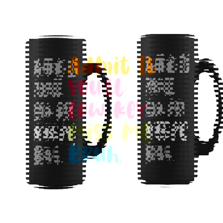 Admit It You'll Low Key Miss Me Bruh グラフィック教師 コーヒーマグ