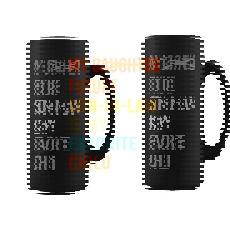 My Future Son In Law Is My Favorite Child Future Son-In-Law Coffee Mug