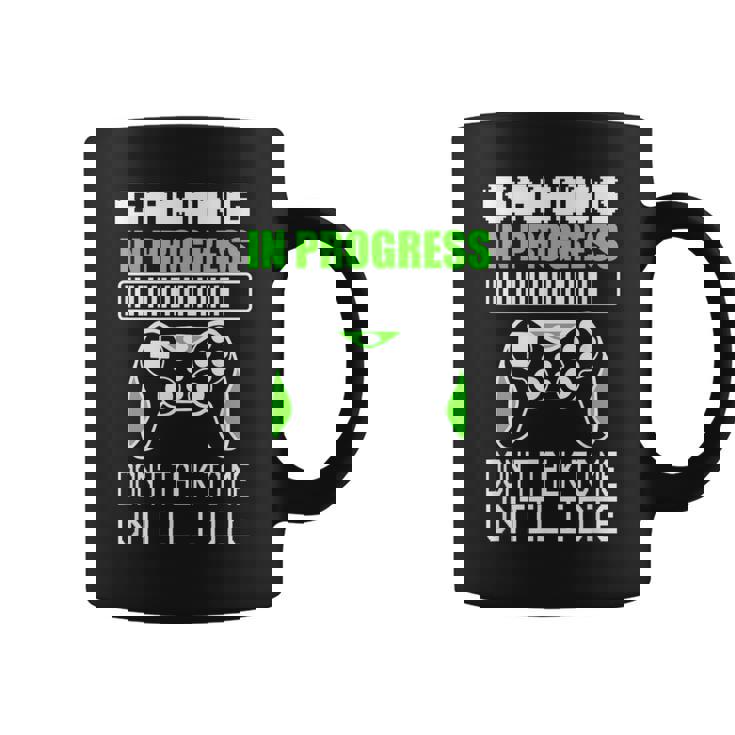 Gaming In Progress Don't Talk To Me Until I Die Gamer Taza de café