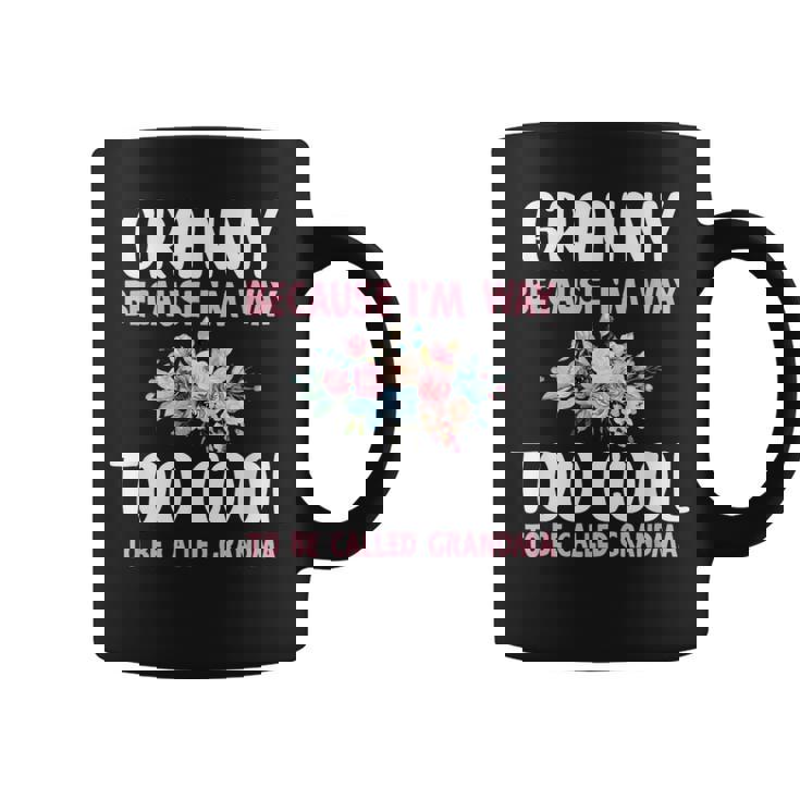 Granny Because I'm Too Cool Be Called Grandma Floral Flower Coffee Mug