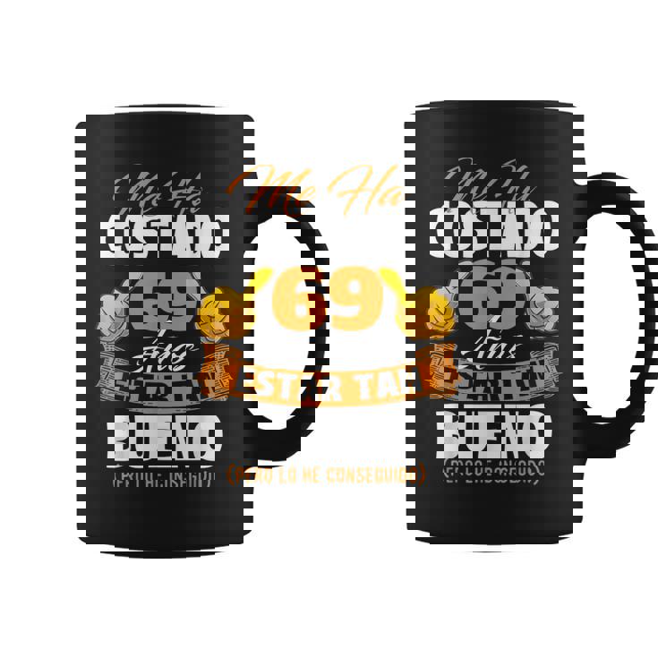 Me Ha Costado 69 Años Estar Tan Bueno Cumpleaños Taza de café