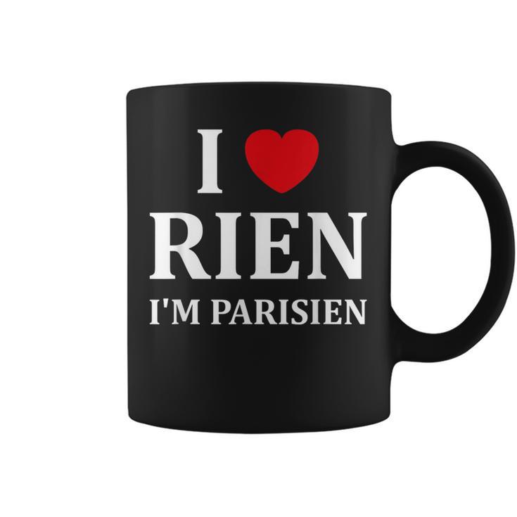 Humour Paris I Love Rien Jeuis Parisien Tasse