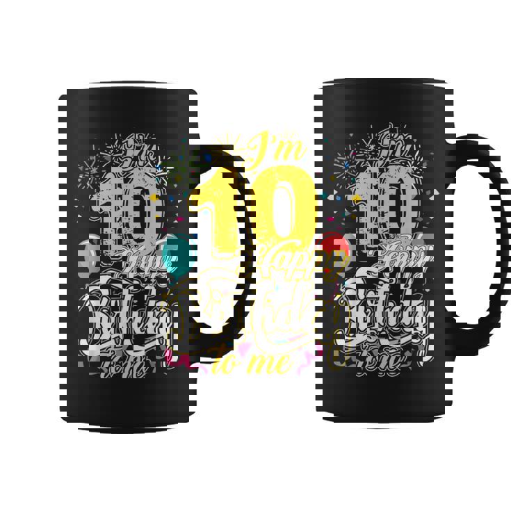 I'm 10 Years Old Happy Birthday To Me 10Th Birthday コーヒーマグ