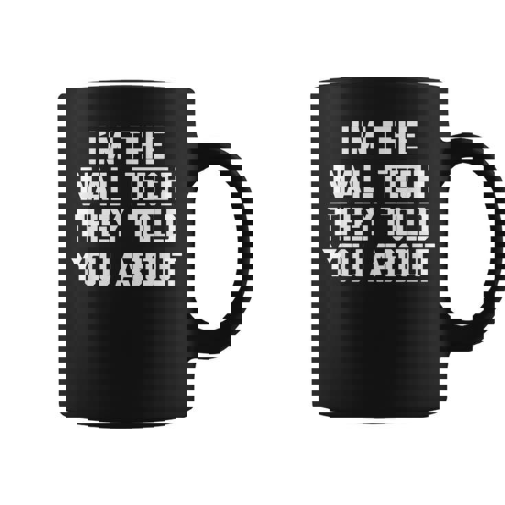 I'm The Nail Tech They Told You About Nail Tech コーヒーマグ