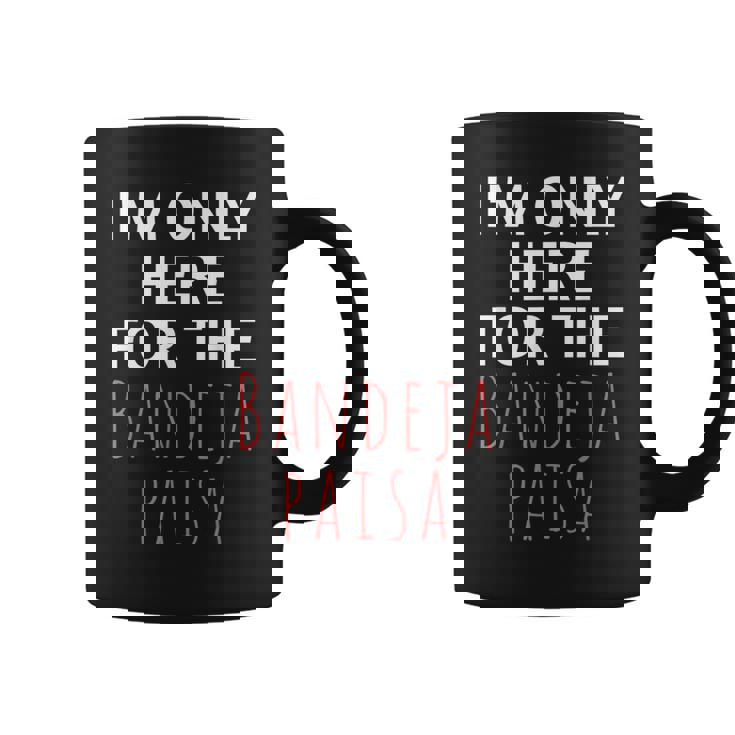 I'm Only Here For The Baneja Paisa ユーモア ファニー コーヒーマグ
