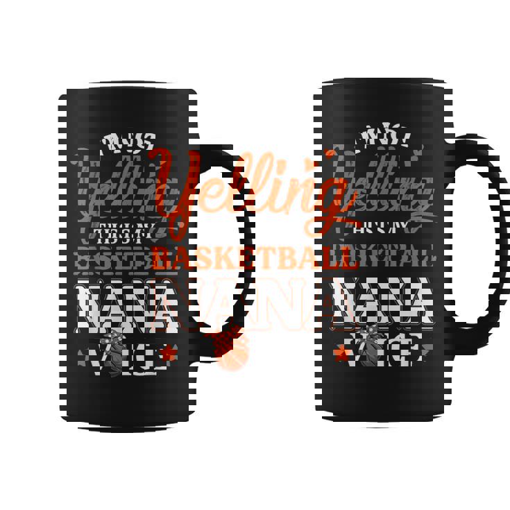 I'm Not Yelling This Is Just My Basketball Nana Voice Womens Coffee Mug