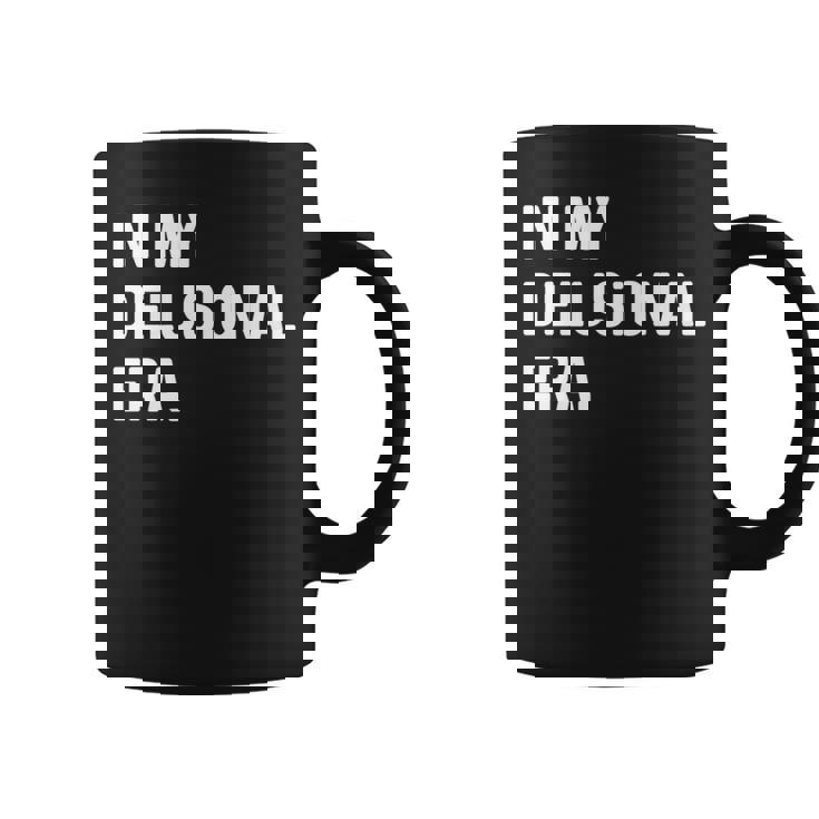 In My Delusional Era 面白い大人のユーモアの言葉 長袖tシャツ コーヒーマグ