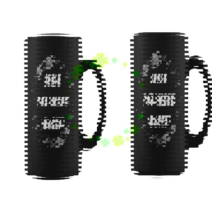 Irish You Were Nakedt Patrick's Day アイルランドのお祝い コーヒーマグ