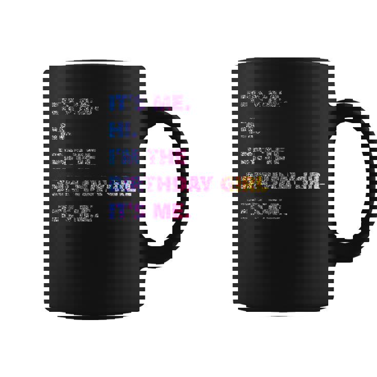 It's Me Hi I'm The Birthday Girl It's Me コーヒーマグ