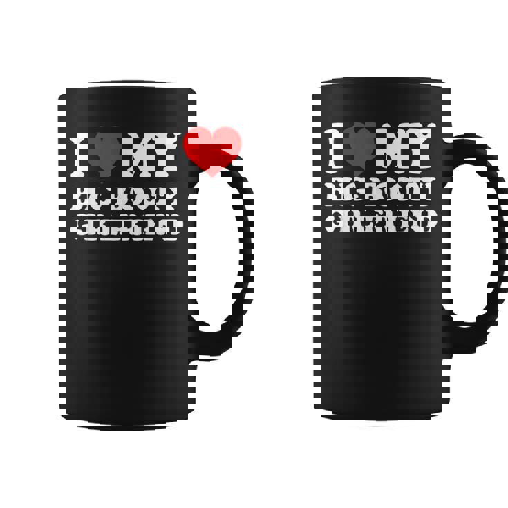 I Love My Big Booty Girlfriend コーヒーマグ