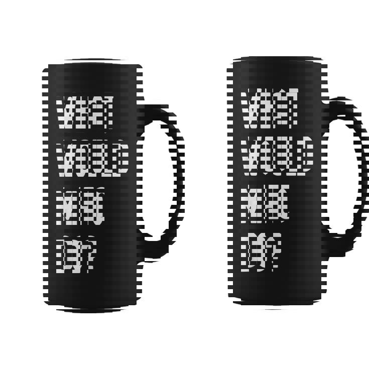 Miho ならどうするだろうか コーヒーマグ