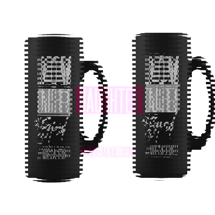 Mom Daughter Squad Unbreakblebond Coffee Mug