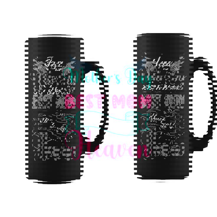 Mother's Day To The Best Mom Who Lives In Heaven Proud Mom Coffee Mug