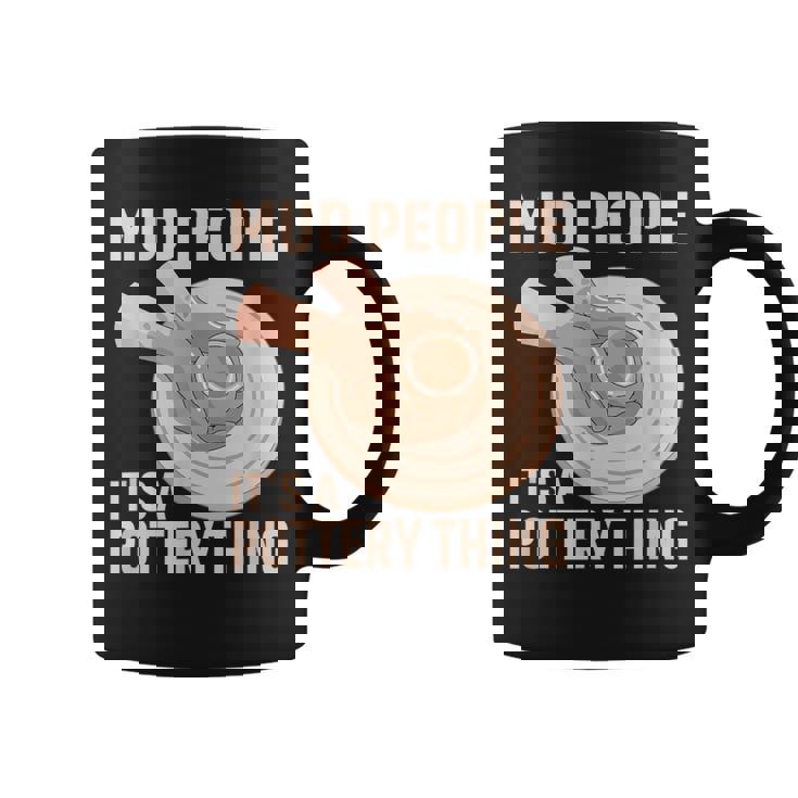 Mud People Its A Pottery Thing 陶器 陶芸家 セラミスト Pottery 陶芸 コーヒーマグ