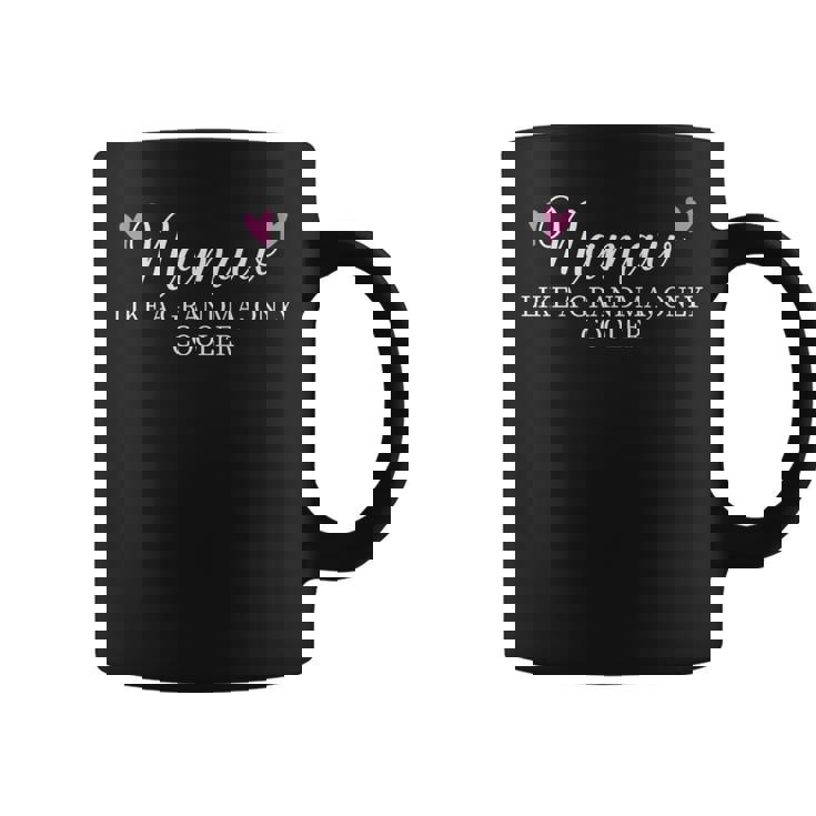 Namaw Like A Grandma Only Cooler Heart Mother's Day Namaw Coffee Mug