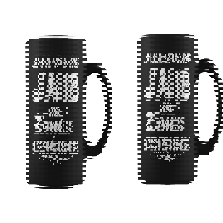No Tengo 43 Años Tengo 18 Años Con 25 Años De Experiencia Cuello Taza de café