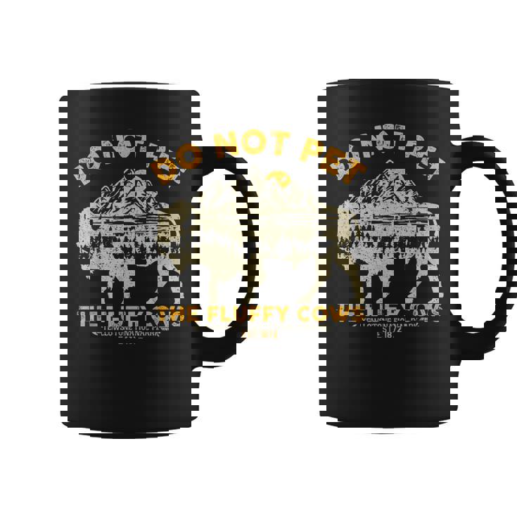 Do Not Pet The Fluffy Cows Yellowstone Bison National Park Coffee Mug