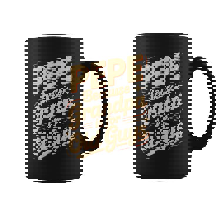 Pepe Because Grandpa Is For Old Guys Fun For Grandpa Is For Old Guys For Grandfather コーヒーマグ