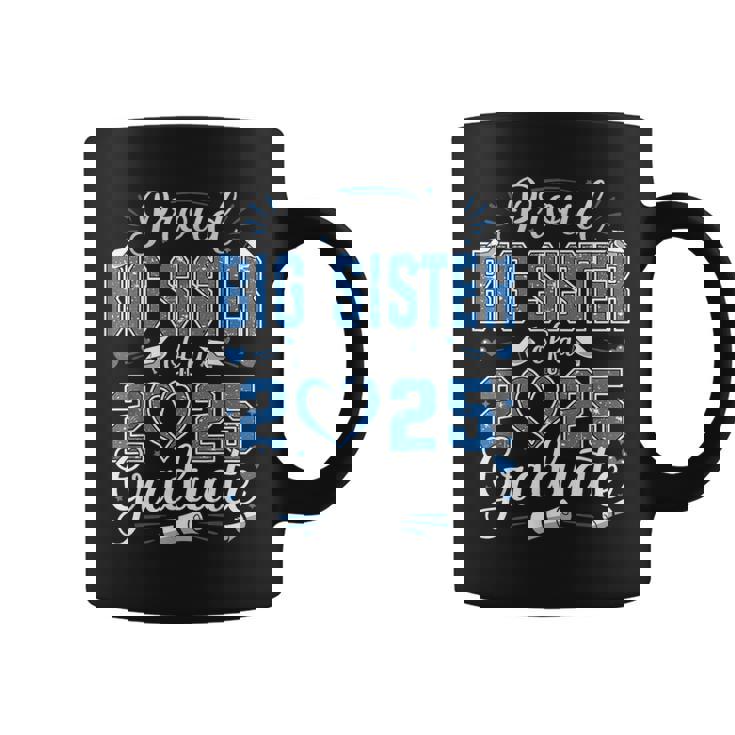 Proud Big Sister Of A Class Of 2025 Graduate 2025 Senior Coffee Mug Proud Big Sister Of A Class Of 2025 Graduate 2025 Senior Coffee Mug