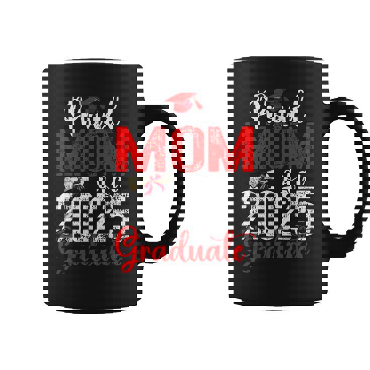 Proud Mom Of A Class Of 2025 Graduate Senior Graduation Coffee Mug