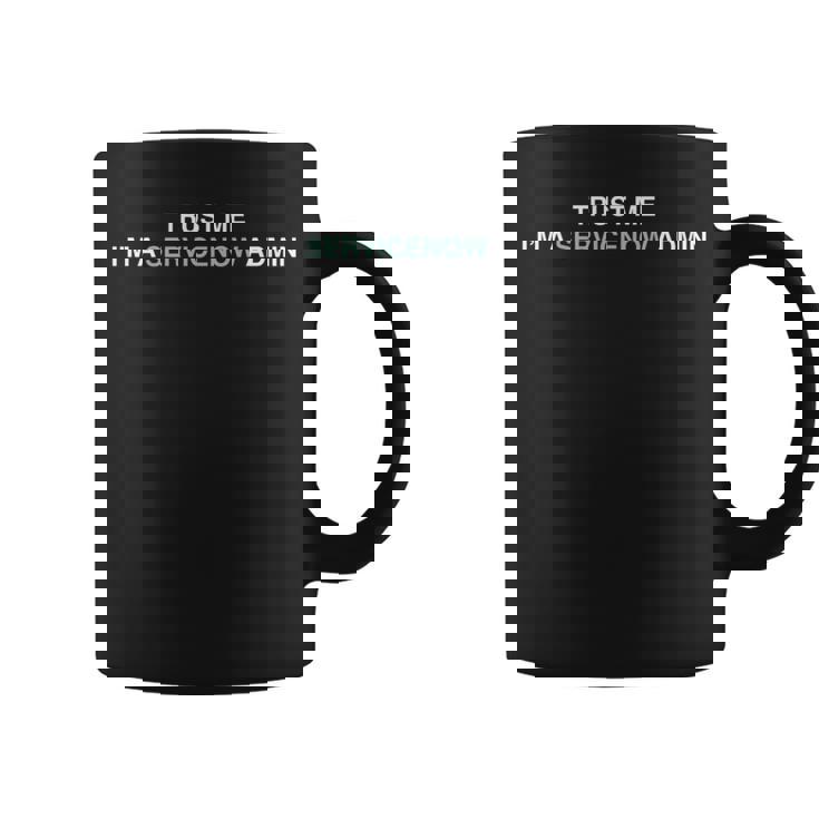 Servicenow Admin Trust Me I'm Aervicenow アドミン 長袖tシャツ コーヒーマグ