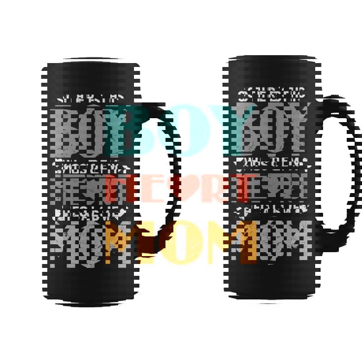 So There's This Boy Who Stole My Heart He Calls Me Mom Coffee Mug