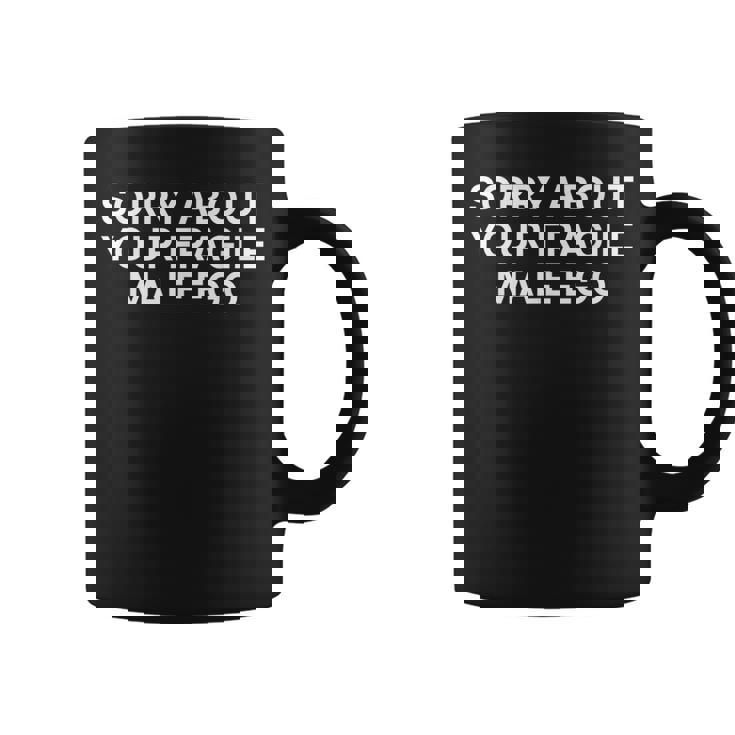 Sorry About Your Fragile Male Ego Y2klogan コーヒーマグ