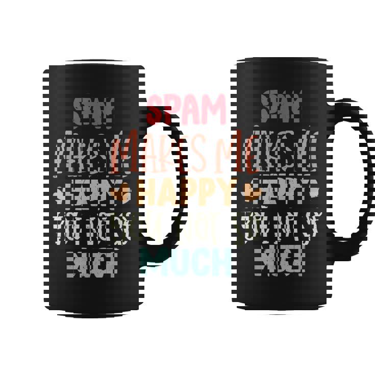 Spam Make Me Happy You Noto Much pam コーヒーマグ