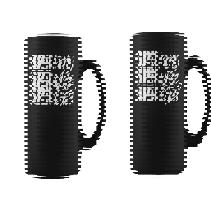 Super Momuper Wifeuper Cansado Día De La Madre Divertido Madre In Mangas Taza de café