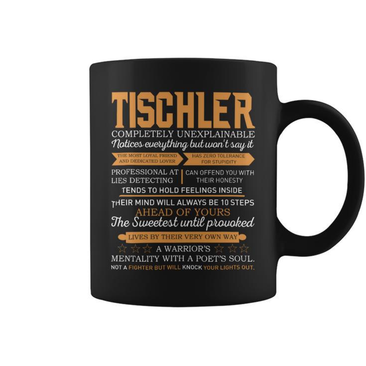 Tischler Completely Unexplainable Notices Everything But Won’T Say It Name Coffee Mug