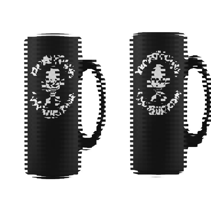 Too Fast To Live Too Young To Die プリント コーヒーマグ