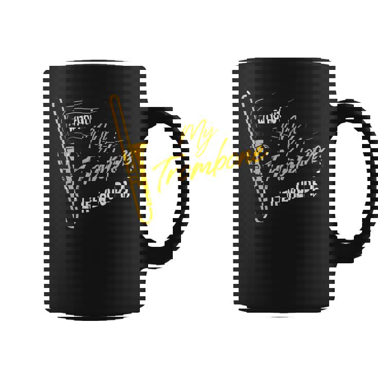 Trombone Without My Trombone Life Would B フラットトロンボーン コーヒーマグ
