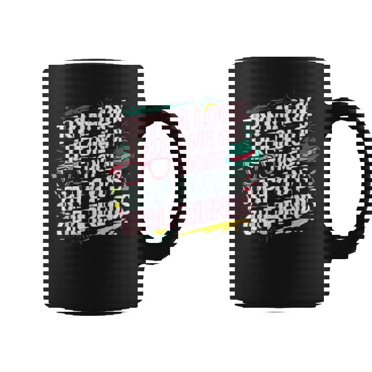 Tryna Look Like One Of Those Rap Guys Girlfriends コーヒーマグ