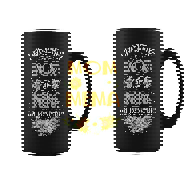 I Have Two Titles Mom And Mema And I Rock Them Both Coffee Mug
