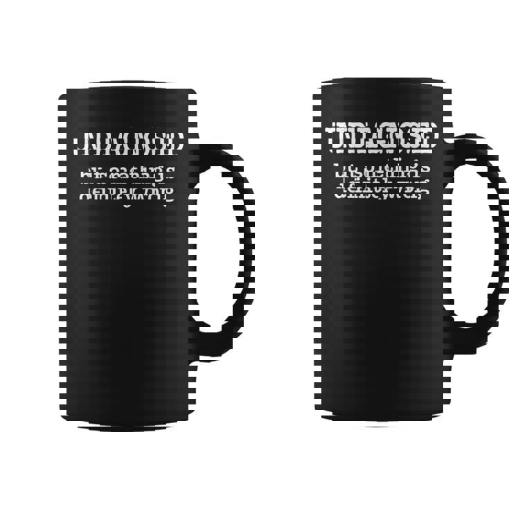 Undiagnosed Butomething Is Definely Wrong 面白い引用 コーヒーマグ