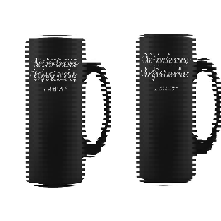 We Love Because He First Loved Us キリスト教の聖句 コーヒーマグ