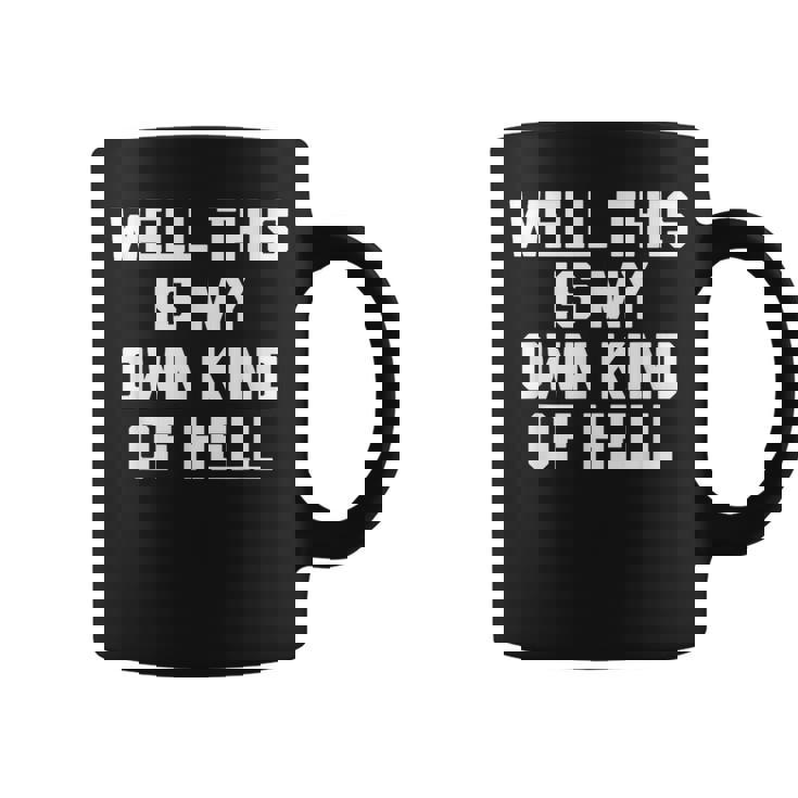 Well This Is My Own Kind Of Hell おかしなことわざ皮肉 コーヒーマグ