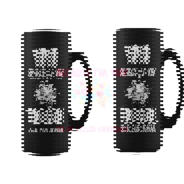 Yaya Because I'm Too Cool Be Called Grandma Floral Flower Coffee Mug
