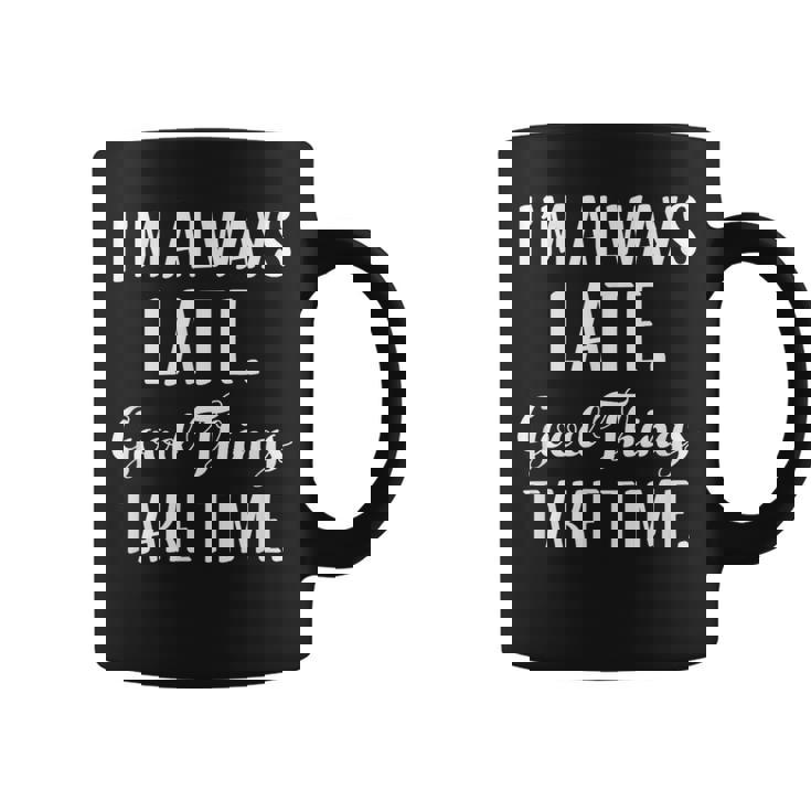 いつも遅刻するよいいことには時間がかかる コーヒーマグ