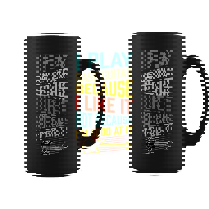 ベースギター Because I Like It Not Because I'm Good At It コーヒーマグ