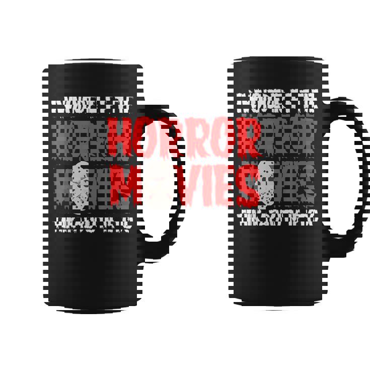 ホラー映画「I Wonder If Horror Movies Think About Me Too 」ホラームービー コーヒーマグ