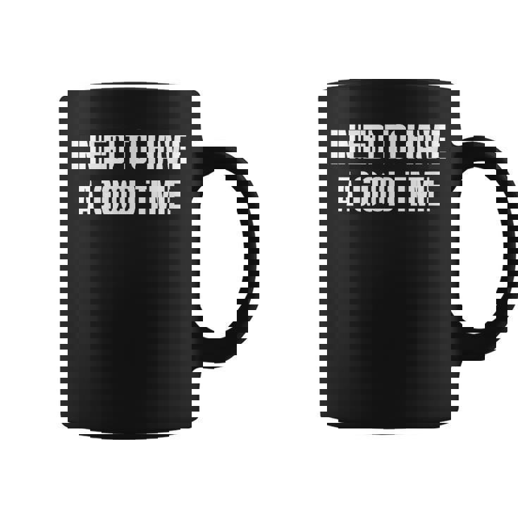 楽しい時間を過ごす必要がある コーヒーマグ