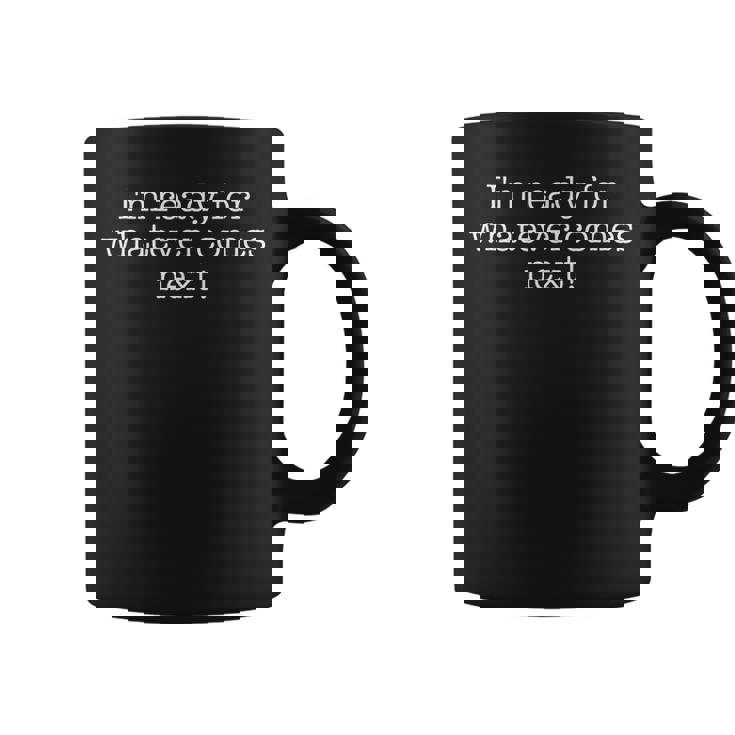 次に来るものは何でも準備ができています コーヒーマグ