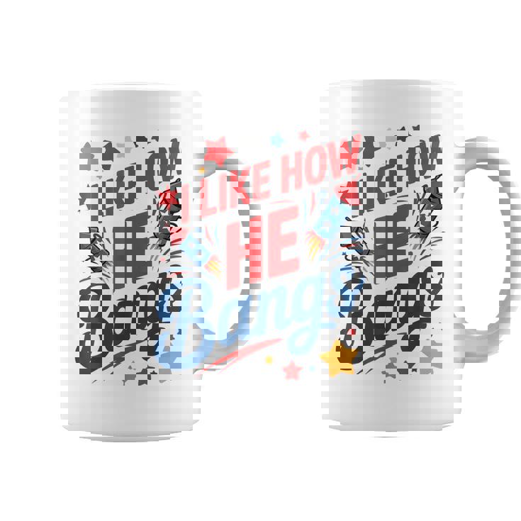 I Like How He Bangs Fireworks Couple 4Th Of July Coffee Mug
