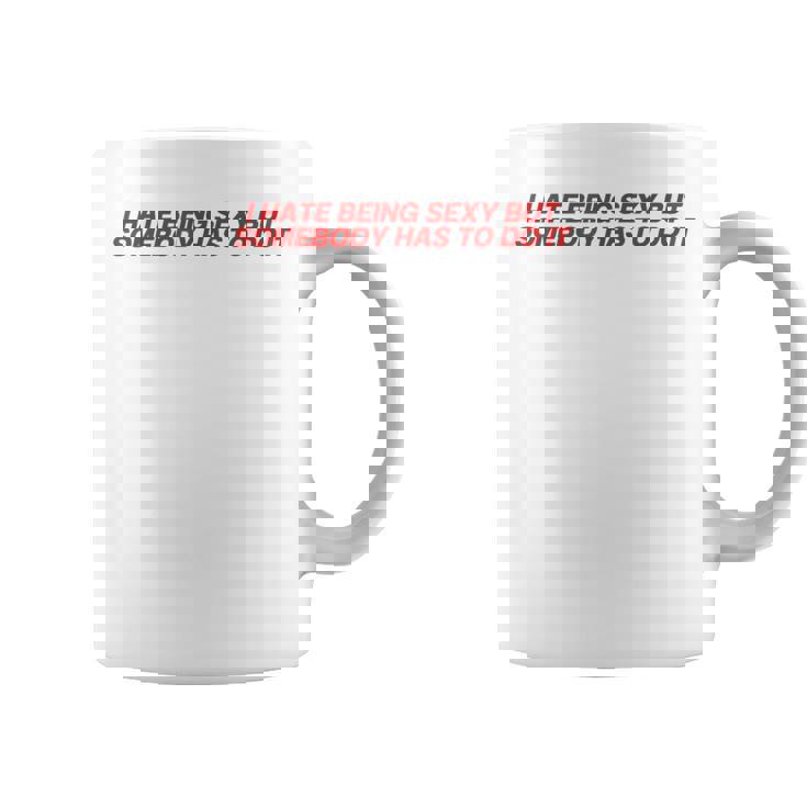 I Hate Beingexy Butomebody Has To Do It コーヒーマグ