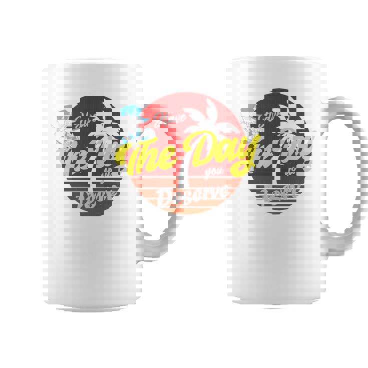 Have The Day You Desevre 長袖tシャツ コーヒーマグ